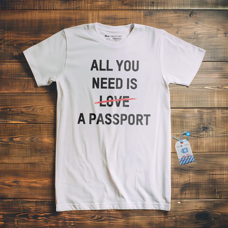 All You Need Is A Passport - T-Shirt