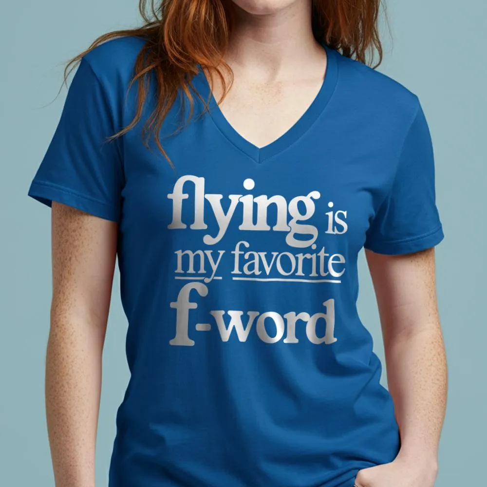 Flying Is My Favorite F-Word - Women's V-Neck T-Shirt