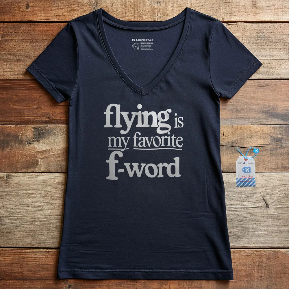 Flying Is My Favorite F-Word - Women's V-Neck T-Shirt