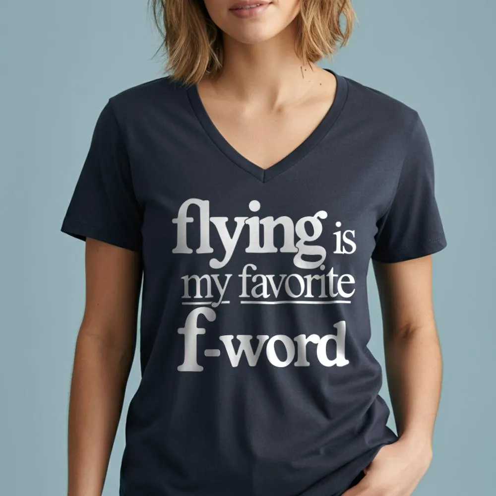 Flying Is My Favorite F-Word - Women's V-Neck T-Shirt