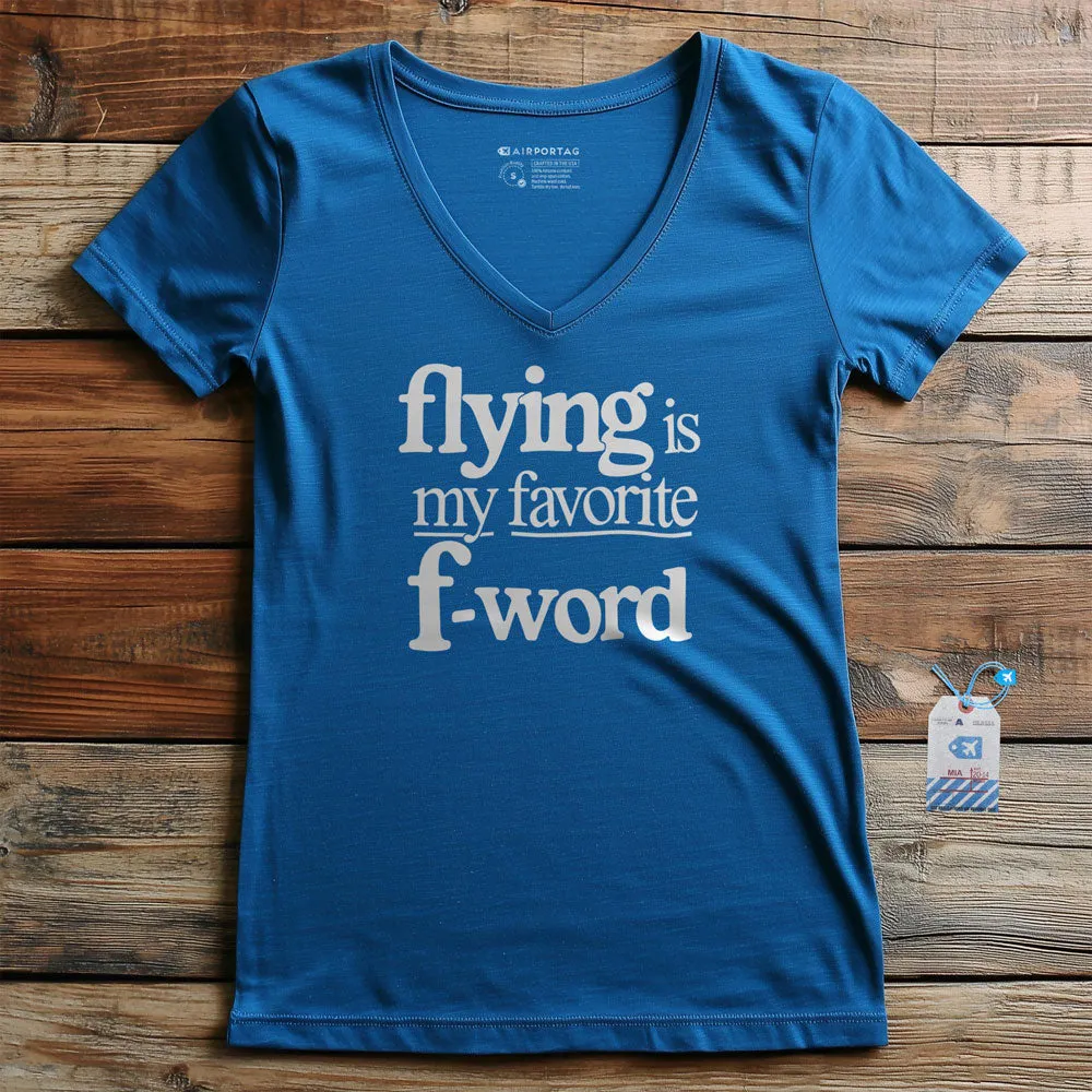 Flying Is My Favorite F-Word - Women's V-Neck T-Shirt