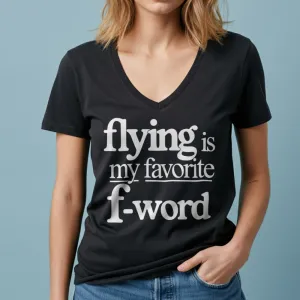 Flying Is My Favorite F-Word - Women's V-Neck T-Shirt