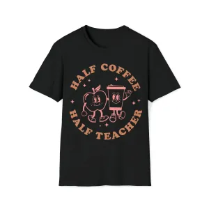 Half Coffee Half Teacher Shirt